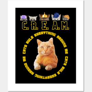 C.R.E.A.M. - Cats Rule Everything Around Me Posters and Art